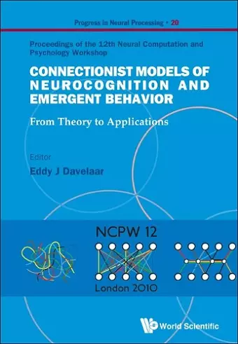 Connectionist Models Of Neurocognition And Emergent Behavior: From Theory To Applications - Proceedings Of The 12th Neural Computation And Psychology Workshop cover