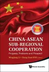 China-asean Sub-regional Cooperation: Progress, Problems And Prospect cover