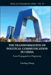 Transformation Of Political Communication In China, The: From Propaganda To Hegemony cover