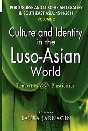 Portuguese and Luso-Asian Legacies in Southeast Asia, 1511-2011, Vol. 2 cover