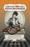 How to be Wild Like Keith Richards cover