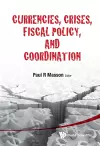 Currencies, Crises, Fiscal Policy, And Coordination cover