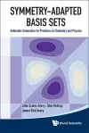 Symmetry-adapted Basis Sets: Automatic Generation For Problems In Chemistry And Physics cover