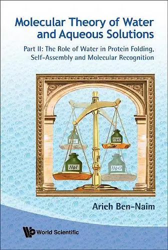Molecular Theory Of Water And Aqueous Solutions - Part Ii: The Role Of Water In Protein Folding, Self-assembly And Molecular Recognition cover