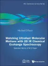 Watching Ultrafast Molecular Motions With 2d Ir Chemical Exchange Spectroscopy: Selected Works Of M D Fayer cover