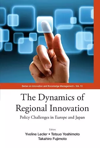 Dynamics Of Regional Innovation, The: Policy Challenges In Europe And Japan cover