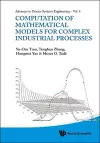 Computation Of Mathematical Models For Complex Industrial Processes cover