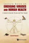 Lecture Notes On Emerging Viruses And Human Health: A Guide To Zoonotic Viruses And Their Impact cover