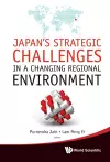 Japan's Strategic Challenges In A Changing Regional Environment cover