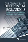 Introduction To Differential Equations, An: Deterministic Modeling, Methods And Analysis (Volume 1) cover