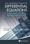 Introduction To Differential Equations, An: Deterministic Modeling, Methods And Analysis (Volume 1) cover