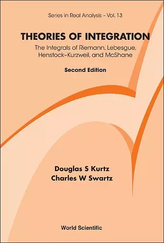 Theories Of Integration: The Integrals Of Riemann, Lebesgue, Henstock-kurzweil, And Mcshane cover