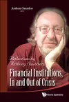 Financial Institutions, In And Out Of Crisis: Reflections By Anthony Saunders cover