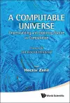 Computable Universe, A: Understanding And Exploring Nature As Computation cover