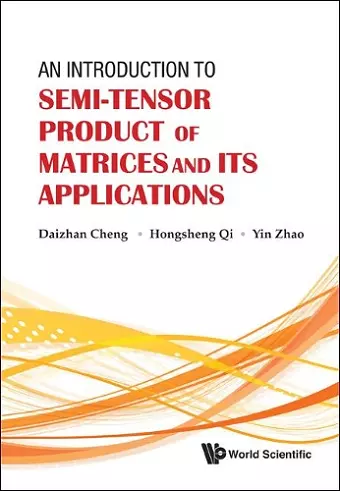 Introduction To Semi-tensor Product Of Matrices And Its Applications, An cover
