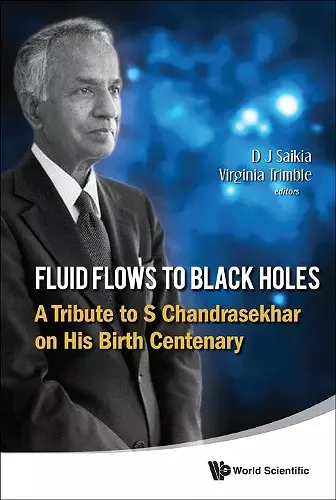 Fluid Flows To Black Holes: A Tribute To S Chandrasekhar On His Birth Centenary cover