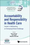 Accountability And Responsibility In Health Care: Issues In Addressing An Emerging Global Challenge cover