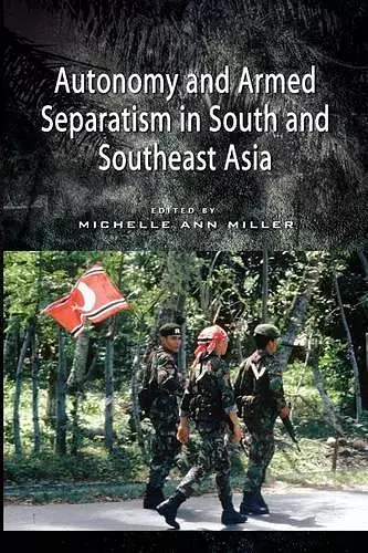 Autonomy and Armed Separatism in South and Southeast Asia cover