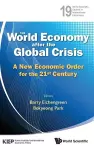 World Economy After The Global Crisis, The: A New Economic Order For The 21st Century cover