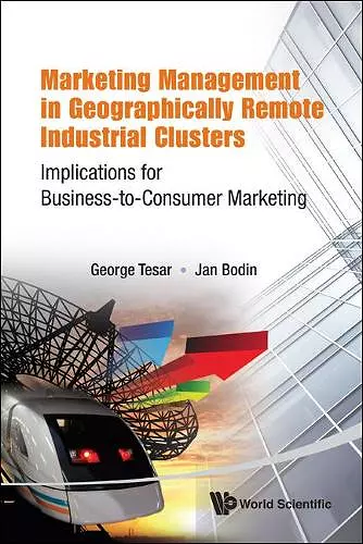 Marketing Management In Geographically Remote Industrial Clusters: Implications For Business-to-consumer Marketing cover