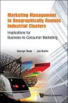 Marketing Management In Geographically Remote Industrial Clusters: Implications For Business-to-consumer Marketing cover