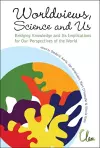 Worldviews, Science And Us: Bridging Knowledge And Its Implications For Our Perspectives Of The World - Proceedings Of The Workshop On Times Of Entanglement cover