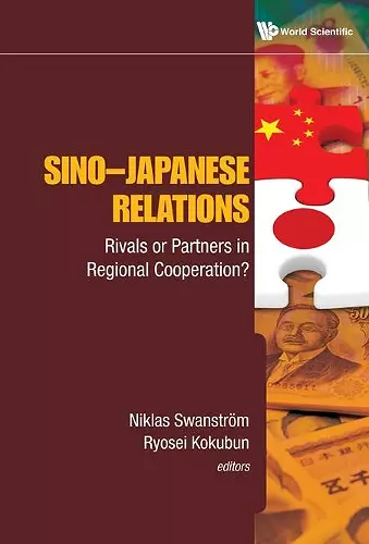 Sino-japanese Relations: Rivals Or Partners In Regional Cooperation? cover