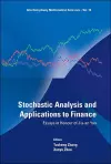 Stochastic Analysis And Applications To Finance: Essays In Honour Of Jia-an Yan cover