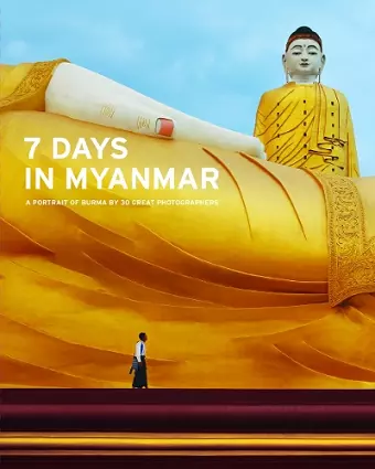 7 Days in Myanmar: A Portrait of Burma by 30 Great Photographers cover