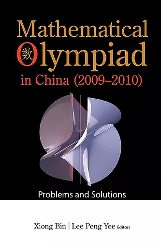 Mathematical Olympiad In China (2009-2010): Problems And Solutions cover