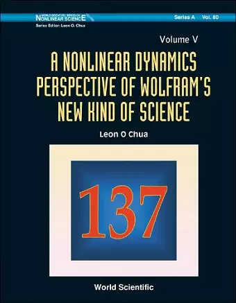 Nonlinear Dynamics Perspective Of Wolfram's New Kind Of Science, A (Volume V) cover