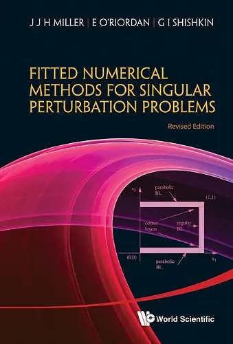 Fitted Numerical Methods For Singular Perturbation Problems: Error Estimates In The Maximum Norm For Linear Problems In One And Two Dimensions (Revised Edition) cover