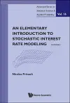 ELEMENTARY INTRODUCTION TO STOCHASTIC INTEREST RATE MODELING, AN (2ND EDITION) cover