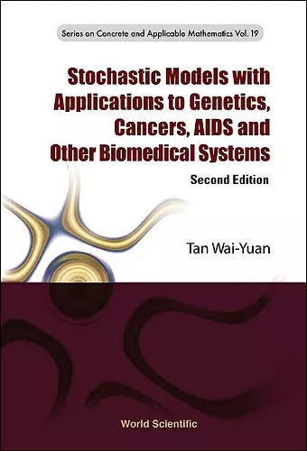 Stochastic Models With Applications To Genetics, Cancers, Aids And Other Biomedical Systems cover