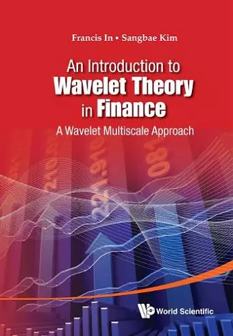 Introduction To Wavelet Theory In Finance, An: A Wavelet Multiscale Approach cover