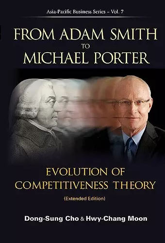 From Adam Smith To Michael Porter: Evolution Of Competitiveness Theory (Extended Edition) cover