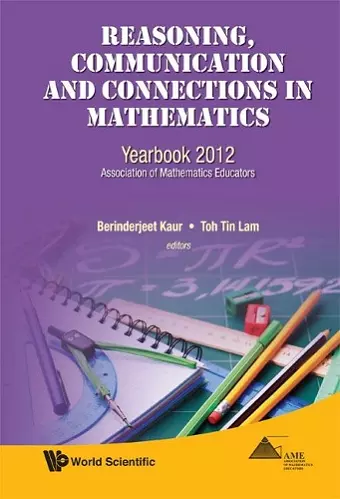 Reasoning, Communication And Connections In Mathematics: Yearbook 2012, Association Of Mathematics Educators cover