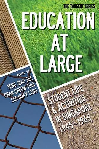 Education-at-large: Student Life And Activities In Singapore 1945-1965 cover