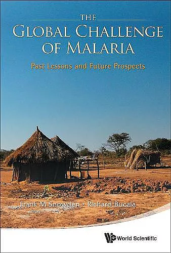 Global Challenge Of Malaria, The: Past Lessons And Future Prospects cover