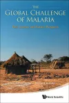 Global Challenge Of Malaria, The: Past Lessons And Future Prospects cover