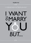 I Want To Marry You But...: A Marriage Guide For The Young Adult cover