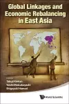 Global Linkages And Economic Rebalancing In East Asia cover