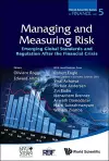 Managing And Measuring Risk: Emerging Global Standards And Regulations After The Financial Crisis cover