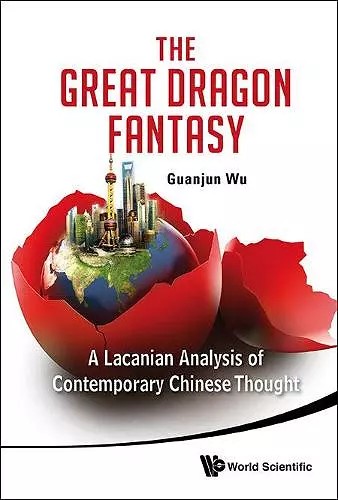 Great Dragon Fantasy, The: A Lacanian Analysis Of Contemporary Chinese Thought cover