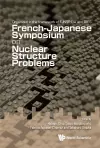 Nuclear Structure Problems - Proceedings Of The French-japanese Symposium cover