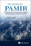 Guide To Pamir, The: Theory And Use Of Parameterized Adaptive Multidimensional Integration Routines cover