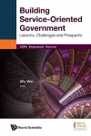 Building Service-oriented Government: Lessons, Challenges And Prospects cover