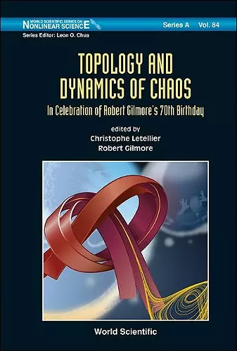 Topology And Dynamics Of Chaos: In Celebration Of Robert Gilmore's 70th Birthday cover