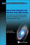 Space-time Symmetry And Quantum Yang-mills Gravity: How Space-time Translational Gauge Symmetry Enables The Unification Of Gravity With Other Forces cover