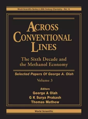 Across Conventional Lines: Selected Papers Of George A Olah, Volume 3 - The Sixth Decade And The Methanol Economy cover